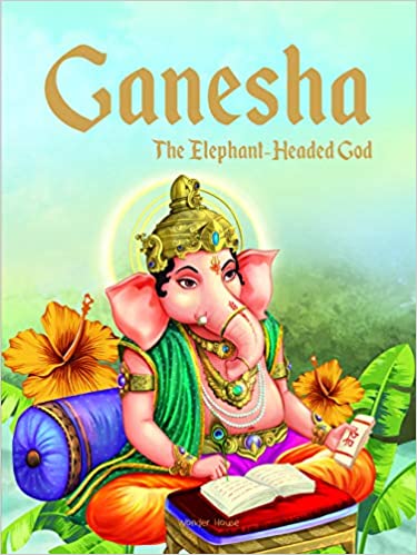Wonder house Indian Mythology Ganesha The Elephant Headed God